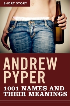 1001 Names And Their Meanings: Short Story by Andrew Pyper