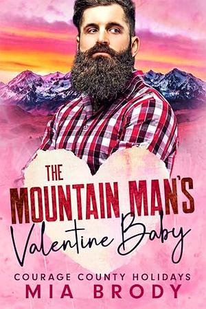 The Mountain Man's Valentine Baby by Mia Brody