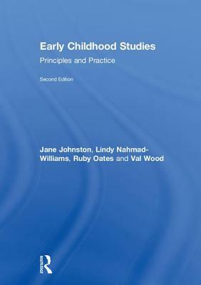 Early Childhood Studies: Principles and Practice by Jane Johnston, Lindy Nahmad-Williams, Ruby Oates