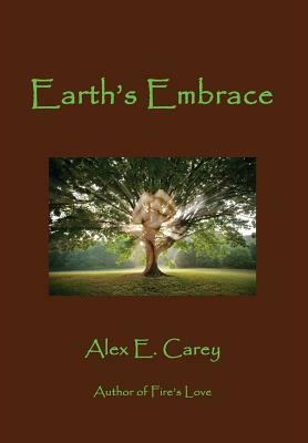 Earth's Embrace by Alex E. Carey