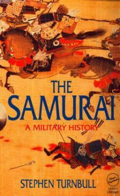 The Samurai: A Military History by Stephen Turnbull