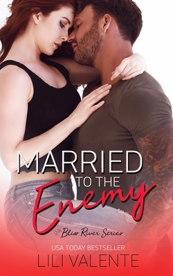 Married to the Enemy: A Small Town Enemies-to-Lovers Romance by Lili Valente