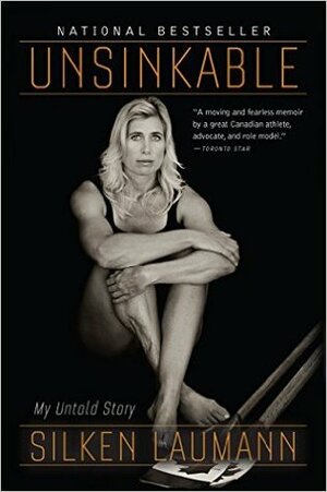 Unsinkable: A Memoir by Sylvia Fraser, Silken Laumann