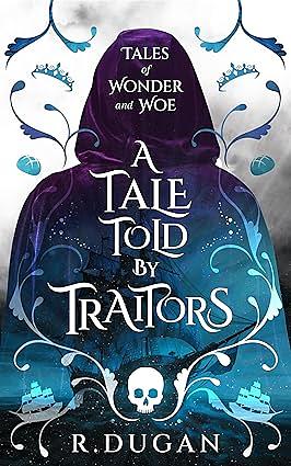 A TALE TOLD BY TRAITORS by Renee Dugan