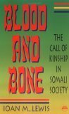 Blood and Bone: The Call of Kinship in Somali Society by Ioan M. Lewis