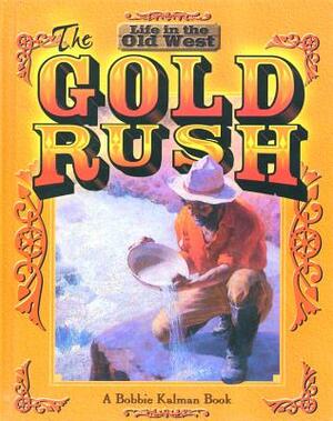 The Gold Rush by Bobbie Kalman