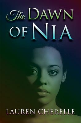 The Dawn of Nia by Lauren Cherelle