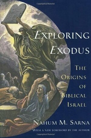 Exploring Exodus: The Origins of Biblical Israel by Nahum M. Sarna