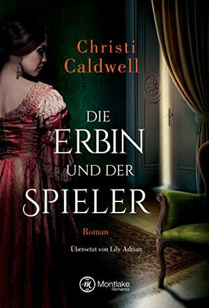 Die Erbin und der Spieler by Christi Caldwell