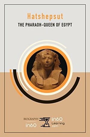 Hatshepsut: The Pharaoh-Queen of Egypt by in60Learning