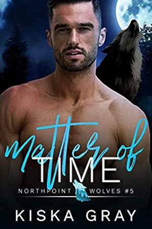 Matter of Time by Kiska Gray