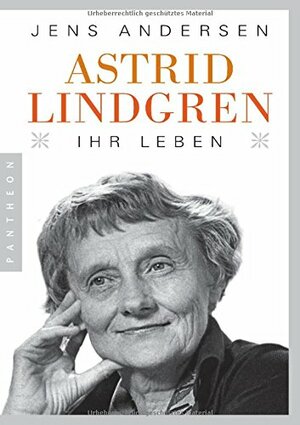 Astrid Lindgren. Ihr Leben by Jens Andersen