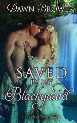 Saved by My Blackguard by Dawn Brower
