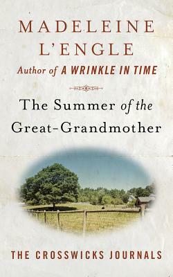The Summer of the Great-Grandmother by Madeleine L'Engle