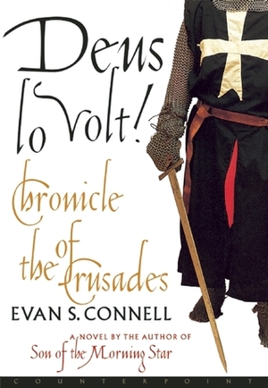 Deus Lo Volt!: A Chronicle of the Crusades by Evan S. Connell