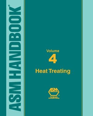 ASM Handbook, Volume 04: Heat Treating by ASM Handbook Committee