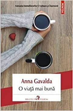 O viață mai bună by Anna Gavalda, Ada Tănasă