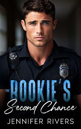 The Rookie's Second Chance by Jennifer Rivers