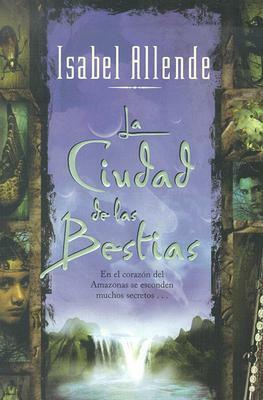 La ciudad de las bestias by Isabel Allende