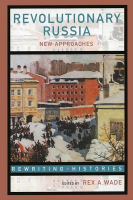 Revolutionary Russia: New Approaches to the Russian Revolution of 1917 by 