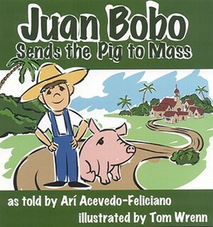 Juan Bobo Sends the Pig to Mass by Ari Acevedo