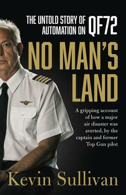 No Man's Land: The Untold Story of Automation and Qf72 by Kevin Sullivan