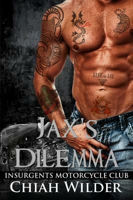 Jax's Dilemma: Insurgents Motorcycle Club by Chiah Wilder, Hot Tree Editing