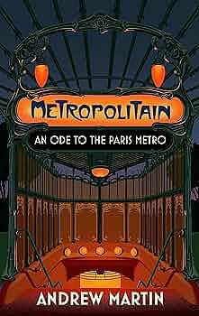 Metropolitain: An Ode to the Paris Metro by Andrew Martin