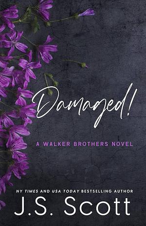 Damaged!: A Walker Brothers Novel by J.S. Scott