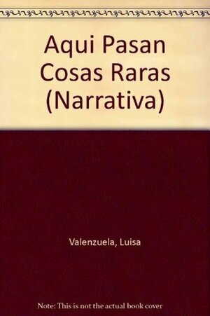 Aquí pasan cosas raras by Luisa Valenzuela