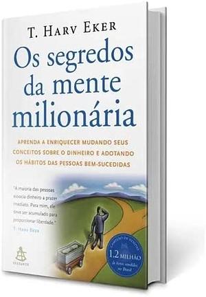 os segredos da mente milionaria novo by T. Harv Eker, T. Harv Eker