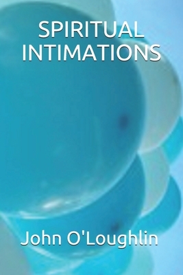 Spiritual Intimations by John O'Loughlin