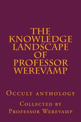 The knowledge landscape of Professor Werevamp by Jacob Boehme, Aleister Crowley, Professor Werevamp