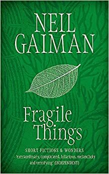 Fragile Things: Short Fictions & Wonders by Neil Gaiman