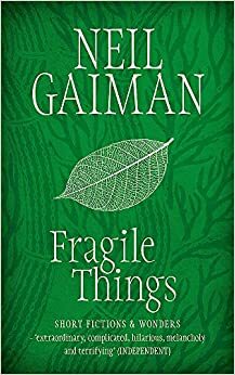 Fragile Things: Short Fictions & Wonders by Neil Gaiman