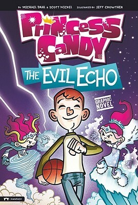 The Evil Echo: Princess Candy by Michael Dahl, Jeff Crowther