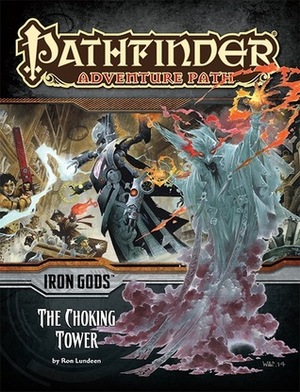 Pathfinder Adventure Path #87: The Choking Tower by Mark Garringer, Robert Lazzaretti, Rodrigo Vega, Ron Lundeen, Helge C. Balzer, José Vega, Patrick Renie, Miguel Regodón Harkness, Wayne Reynolds, Johan Grenier, Paris Crenshaw, Amber E. Scott, Roberto Pitturru, J.P. Targete, Brynn Metheney, Maichol Quinto, Jeff Carlisle, Ilker Serdar Yildiz