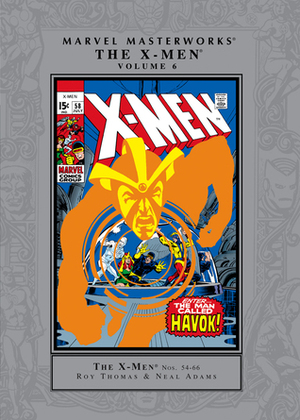 Marvel Masterworks: The X-Men, Vol. 6 by Roy Thomas, Neal Adams, Tom Palmer