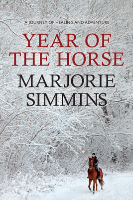 Year of the Horse: A Journey of Healing and Adventure by Marjorie Simmins