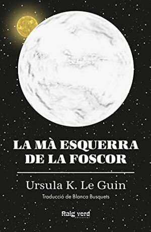 La mà esquerra de la foscor by Ursula K. Le Guin