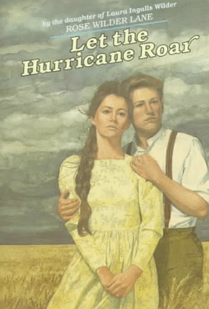 Let the Hurricane Roar by Rose Wilder Lane