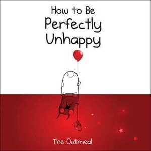 How to Be Perfectly Unhappy by Matthew Inman