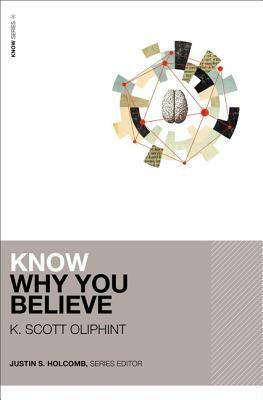 Know Why You Believe by Justin S. Holcomb, K. Scott Oliphint