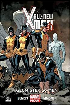 All-New X-Men, Cilt 1: Geçmişteki X-Men by Brian Michael Bendis