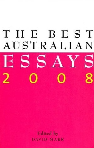 The Best Australian Essays 2008 by David Marr