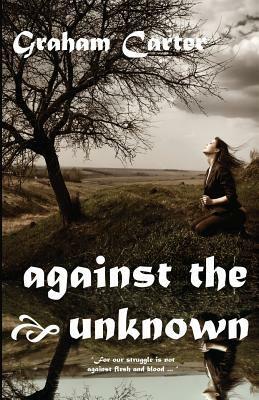 Against the Unknown by Graham Carter