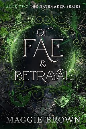 Of Fae & Betrayal by Maggie Brown