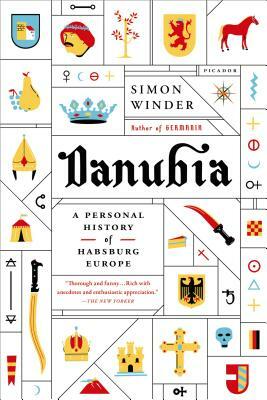 Danubia: A Personal History of Habsburg Europe by Simon Winder