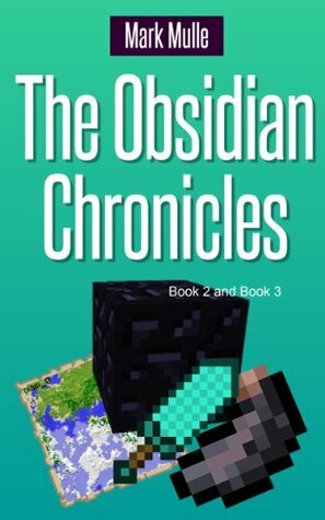 The Obsidian Chronicles, Book 2 and Book 3 (An Unofficial Minecraft Book for Kids Ages 9 - 12 (Preteen) by Mark Mulle