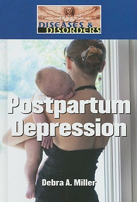 Postpartum Depression by Debra A. Miller